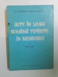 ACTE IN LIMBA ROMANA TIPARITE IN BASARABIA DE PAUL MIHAIL, ZAMFIRA MIHAIL, VOL I: 1812-1830 1993