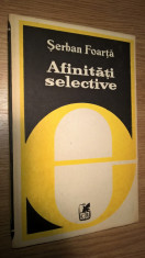 Serban Foarta - Afinitati selective (Editura Cartea Romaneasca, 1980) foto