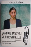 Sarmul discret al intestinului. Povestea celui mai subestimat organ al corpului &ndash; Giulia Enders