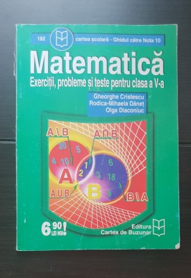 Matematică. Exerciții, probleme și teste pentru clasa a V-a - Gheorghe Cristescu, Rodica-Mihaela Dăneț, Olga Diaconiuc foto