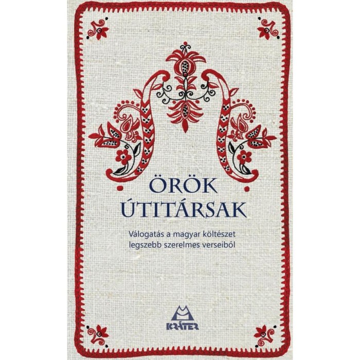 &Ouml;r&ouml;k &uacute;tit&aacute;rsak - V&aacute;logat&aacute;s a magyar k&ouml;lt&eacute;szet legszebb szerelmes verseiből - Liszt&oacute;czky L&aacute;szl&oacute;