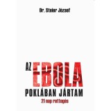 Az ebola pokl&aacute;ban j&aacute;rtam - 21 nap retteg&eacute;s - Dr. Steier J&oacute;zsef
