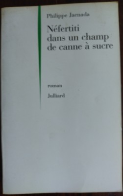 PHILIPPE JAENADA: NEFERTITI DANS UN CHAMP DE CANNE A SUCRE/ROMAN, 1999/DEDICATIE foto