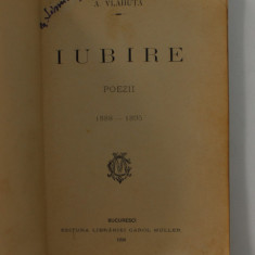 IUBIRE - POEZII 1888 - 1895 de A. VLAHUTA , EDITIA I * , 1896