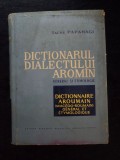Dictionar Dialect Aroman Macedo-Roman General Etimologic Tache Papahagi Academia Romana 2013
