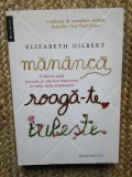 Elizabeth Gilbert - Mananca, roaga-te, iubeste