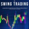La Guia Avanzada de Swing Trading La Guia Definitiva Para Principiantes Para Aprender las Mejores Estrategias de Algoritmos, Swing, y Day Trading; !Pa