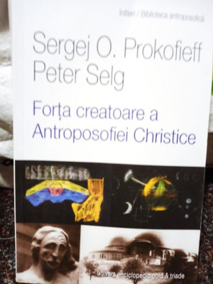 Sergej O. Prokofieff - Forta creatoare a Antroposofiei Christice (editia 2013) foto