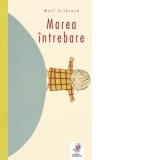Marea intrebare - Alexandru Gurau, Wolf Erlbruch