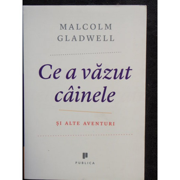 CE A VAZUT CAINELE - MALCOLM GLADWELL