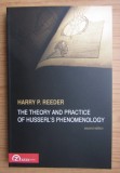 The theory and practice of Husserl's phenomenology / Harry P. Reeder