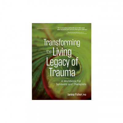 Transforming the Living Legacy of Trauma: A Workbook for Survivors and Therapists foto
