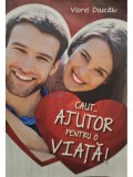 Viorel Dascalu - Caut... ajutor pentru o viata! (Editia: 2019)