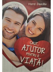 Viorel Dascalu - Caut... ajutor pentru o viata! (Editia: 2019) foto