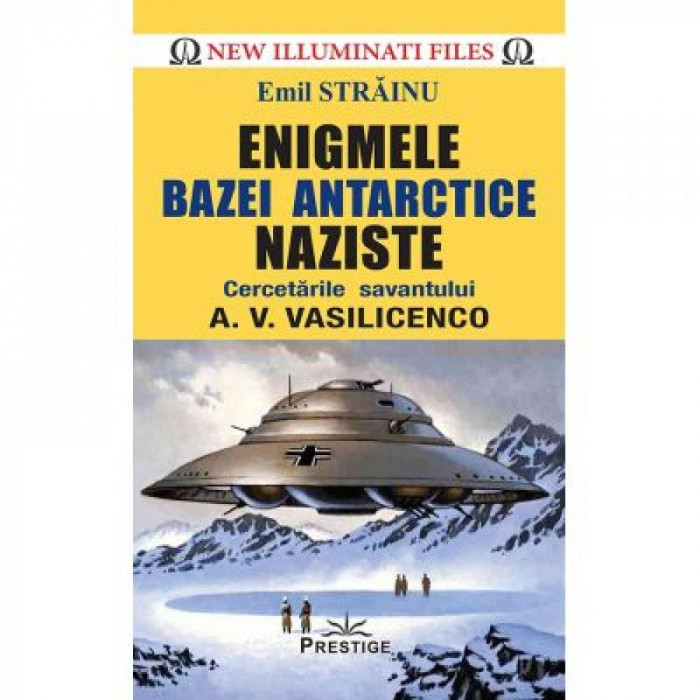 Enigmele bazei Antarctice naziste Emil Strainu