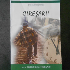 CONSTANTIN CHIRITA - CIRESARII volumul 5, DRUM BUN, CIRESARI!