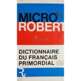 Micro Robert - Dictionnaire du francais primordial (Editia: 1971)