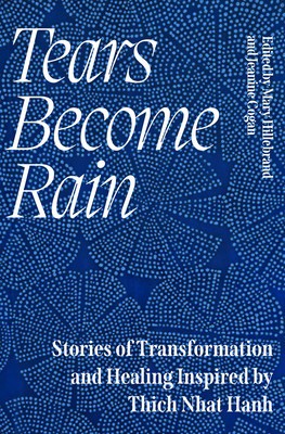 Tears Become Rain: Stories of Transformation and Healing Inspired by Thich Nhat Hanh foto