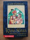 ALAIN DANIELOU - KAMA SUTRA ( BREVIARUL AMORULUI DE VATSYAYANA ) - 2003