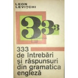Leon Levitchi - 333 de intrebari si raspunsuri de gramatica engleza (Editia: 1971)