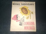 MIHAIL SADOVEANU - DUMBRAVA MINUNATA 1960