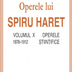 Opere complete (Vol. X, Operele stiintifice, 1878–1912) | Spiru C. Haret