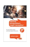 Carti Parenting Părinți binevoitori copii receptivi paperback brosat Laurence Dudek Trei
