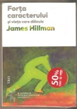 Forta caracterului si viata care dainuie-James Hillman