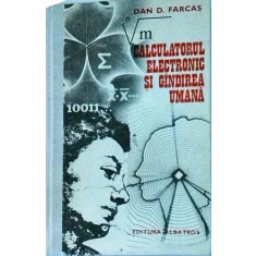 Dan D. Farcas - Calculatorul electronic si gandirea umana