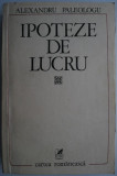 Ipoteze de lucru &ndash; Alexandru Paleologu