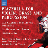 Piazzolla: Tangos for Violin | Astor Piazzolla, Andrea Tacchi, Quintetto di Ottoni e Percussioni della Toscana, Clasica, Naxos