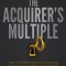 The Acquirer&#039;s Multiple: How the Billionaire Contrarians of Deep Value Beat the Market