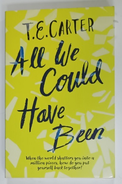 ALL WE COULD HAVE BEEN by T.E. CARTER , 2019