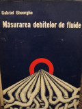 Gabriel Gheorghe - Masurarea debitelor de fluide (1978)