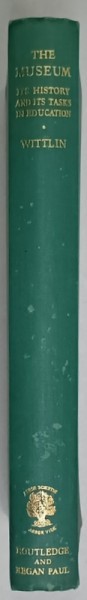 THE MUSEUM , ITS HISTORY AND ITS TASKS IN EDUCATION by ALMA S. WITTLIN , 1949