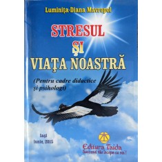 Stresul Si Viata Noastra - Luminita-diana Mavropol , G316