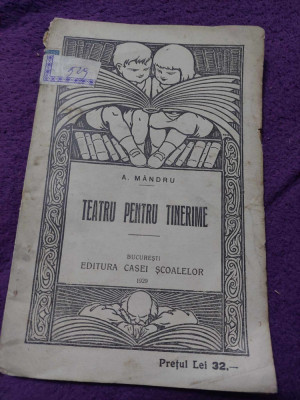 TEATRU PENTRU TINERIME,A,MANDRU 1929 Ed.CASA SCOALELOR-BRANDUSA-FLOAREA DIN SPIN foto