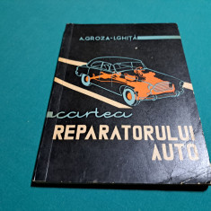 CARTEA REPARATORULUI AUTO / A GROZA / 1965 *