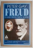 Sigmund Freud. O viata pentru timpul nostru &ndash; Peter Gay