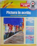 Pictura in acrilic. Materiale, tehnici, motive (Curs pe baza de DVD)