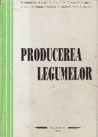 Producerea Legumelor (Dumitrescu, Scurtu...) foto