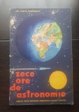 Zece ore de astronomie - Ion Corvin S&icirc;ngeorzan (colecția CONSILIUL PENTRU RĂSP&Acirc;NDIREA CUNOȘTINȚELOR CULTURAL ȘTIINȚIFICE)