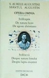 Sfantul Augustin - Opera Omnia, volumul V: Solilocvii. Despre natura binelui.