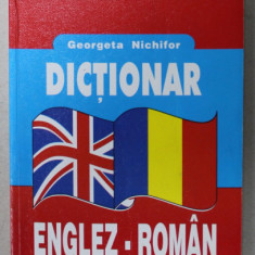 DICTIONAR ENGLEZ - ROMAN de GEORGETA NICHIFOR , 2003