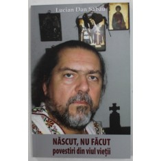 NASCUT , NU FACUT , POVESTIRI DIN FIRUL VIETII de LUCIAN DAN SABAU , 2017