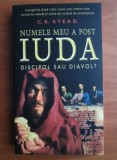 Numele meu a fost Iuda discipol sau diavol? - C. K. Stead, Nemira