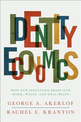 Identity Economics: How Our Identities Shape Our Work, Wages, and Well-Being foto