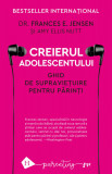 Creierul adolescentului. Ghid de supraviețuire pentru părinți