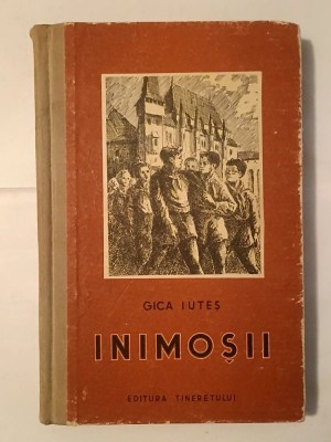 Gica Iuteș - Inimoșii (ilustrații de Panțu Stelian; 1953) foto