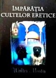 &Icirc;mpărăția cultelor eretice - Walter Martin